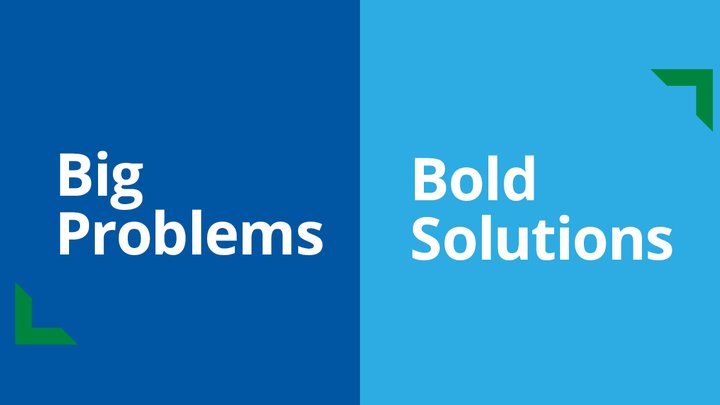 Big Problems, Bold Solutions